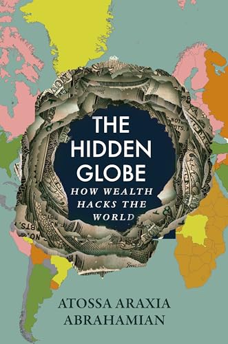The Hidden Globe: How Wealth Hacks the World von Picador