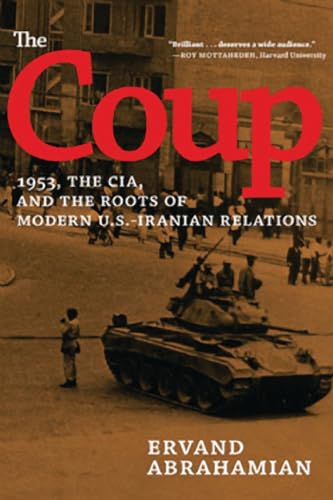Coup: 1953, the CIA, and the Roots of Modern U.S.-Iranian Relations