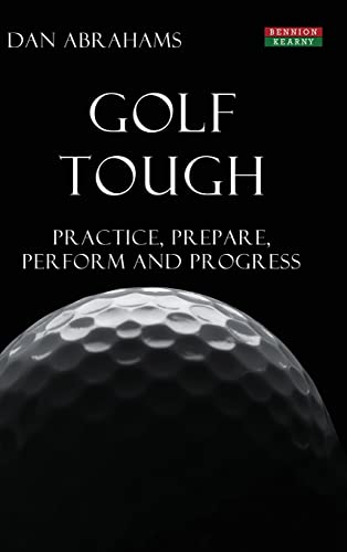 Golf Tough: Practice, Prepare, Perform and Progress (Golf Psychology) von Bennion Kearny Limited