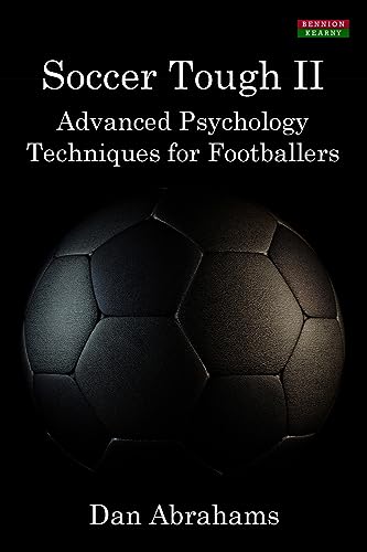 Soccer Tough 2: Advanced Psychology Techniques for Footballers (Soccer Coaching) von Bennion Kearny Limited
