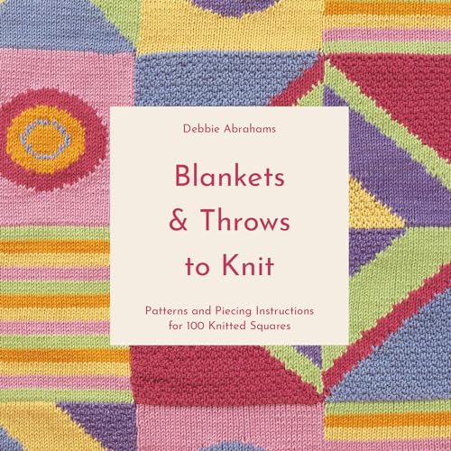 Blankets and Throws To Knit: Patterns and Piecing Instructions for 100 Knitted Squares von Collins & Brown