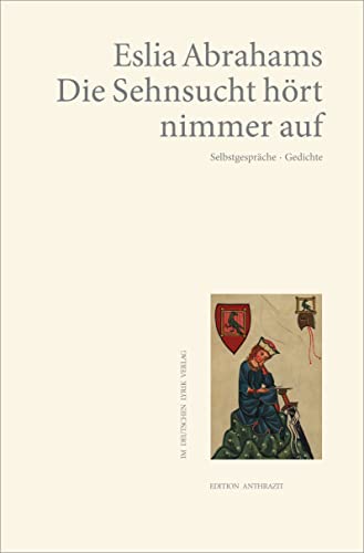 Die Sehnsucht hört nimmer auf: Selbstgespräche (deutscher lyrik verlag): Selbstgespräche · Gedichte (Edition anthrazit im deutschen lyrik verlag) von Fischer, Karin