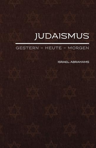 Judaismus: Gestern - Heute - Morgen (Sammlung vergessener Theologien, Band 4) von Independently published