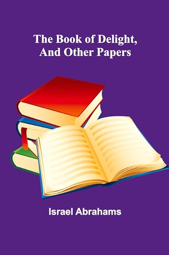 The Book Of Delight, And Other Papers von Alpha Editions