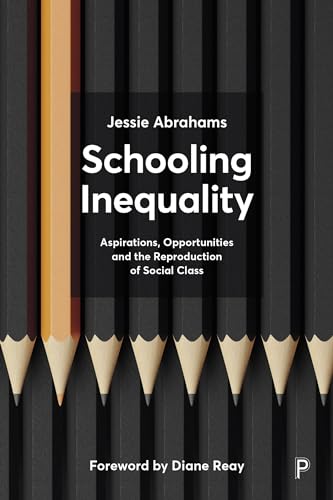 Schooling Inequality: Aspirations, Opportunities and the Reproduction of Social Class (Key Issues in Social Justice) von Policy Press