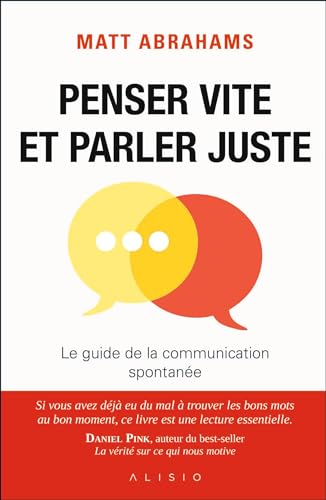 Penser vite et parler juste: Le guide de la communication spontanée Penser vite et parler juste: Le guide de la communication spontanée von ALISIO