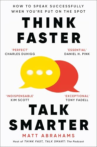 Think Faster, Talk Smarter: How to Speak Successfully When You're Put on the Spot