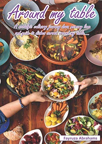 Around my table: A nostalgic culinary journey down memory lane and guide to dishes served around my table.... von South African Library