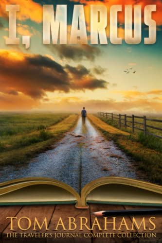 I, Marcus: The Traveler's Journal Complete Collection I, Marcus: The Traveler's Journal Complete Collection