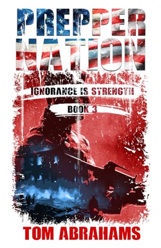 Prepper Nation: Ignorance is Strength Prepper Nation: Ignorance is Strength von Independently published