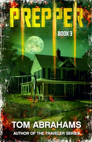 Prepper: Book 3 (PREPPER: A GRID-DOWN POST-APOCALYPTIC/DYSTOPIAN SURVIVAL SERIES, Band 3)