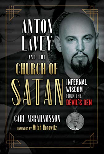 Anton LaVey and the Church of Satan: Infernal Wisdom from the Devil's Den von Inner Traditions