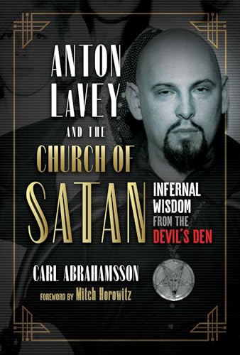 Anton LaVey and the Church of Satan: Infernal Wisdom from the Devil's Den von Inner Traditions