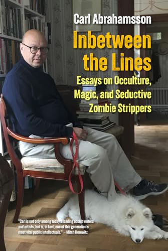 Inbetween the Lines: Essays on Occulture, Magic, and Seductive Zombie Strippers Inbetween the Lines: Essays on Occulture, Magic, and Seductive Zombie Strippers von Trapart Books
