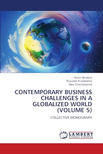 CONTEMPORARY BUSINESS CHALLENGES IN A GLOBALIZED WORLD (VOLUME 5): COLLECTIVE MONOGRAPH von LAP LAMBERT Academic Publishing