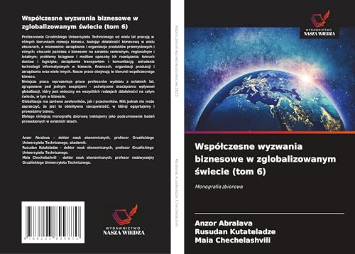 Wspó¿czesne wyzwania biznesowe w zglobalizowanym ¿wiecie (tom 6): Monografia zbiorowa von Wydawnictwo Nasza Wiedza