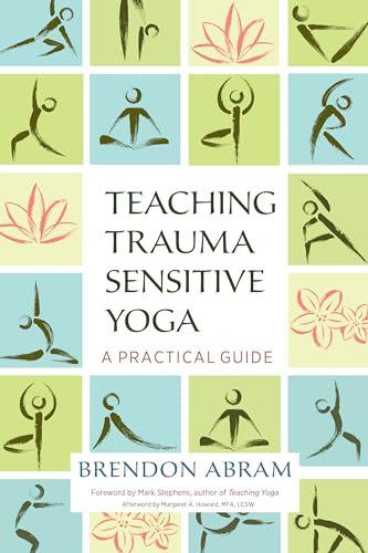 Teaching Trauma-Sensitive Yoga: A Practical Guide von North Atlantic Books