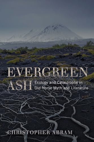 Evergreen Ash: Ecology and Catastrophe in Old Norse Myth and Literature (Under the Sign of Nature: Explorations in Ecocriticism)
