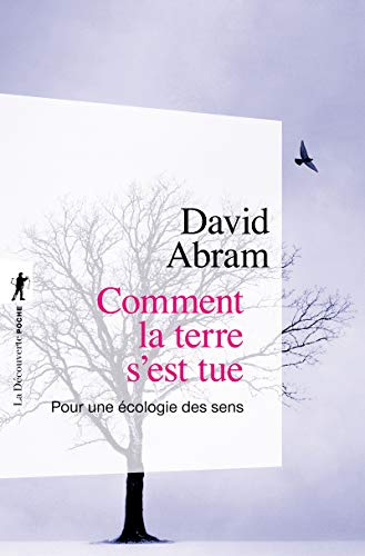 Comment la terre s'est tue: Pour une écologie des sens von LA DECOUVERTE
