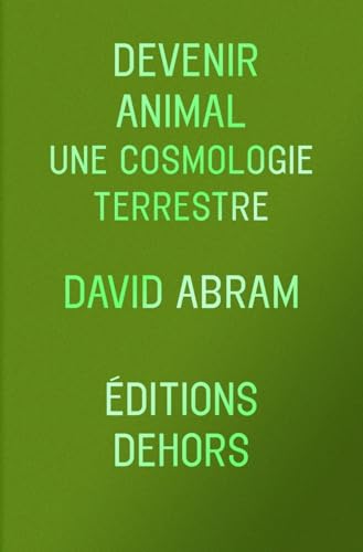 Devenir animal - Une cosmologie terrestre von DEHORS