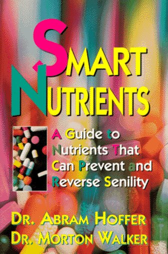 Smart Nutrients: Guide to Nutrients That Can Prevent and Reverse Senility (Dr. Morton Walker Health Book) von Avery