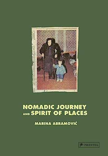 Marina Abramović: Nomadic Journey and Spirit of Places von Prestel Verlag