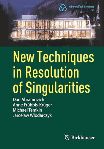 New Techniques in Resolution of Singularities (Oberwolfach Seminars, 50, Band 50) von Birkhäuser