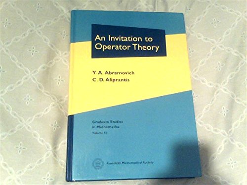 An Invitation to Operator Theory (Graduate Studies in Mathematics, 50, Band 50)