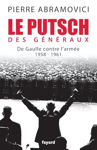 Le Putsch des Généraux: De Gaulle contre l'armée (1958-1961) (Divers Histoire) von FAYARD