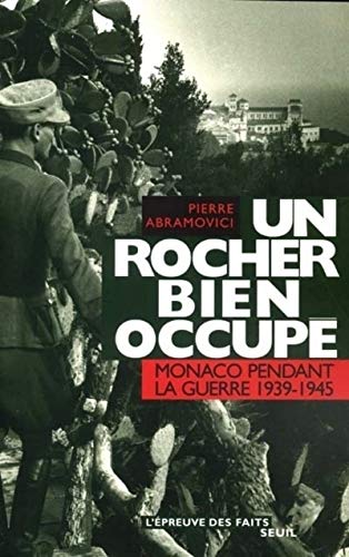Un rocher bien occupé. Monaco pendant la guerre (1939-1945) von Seuil