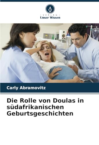 Die Rolle von Doulas in südafrikanischen Geburtsgeschichten: DE von Verlag Unser Wissen