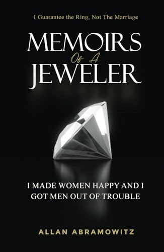 Memoirs of a Jeweler: I Made Women Happy and I Got Men out of Trouble von Live Limitless Publishing