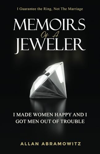 Memoirs of a Jeweler: I Made Women Happy and I Got Men out of Trouble von Live Limitless Publishing
