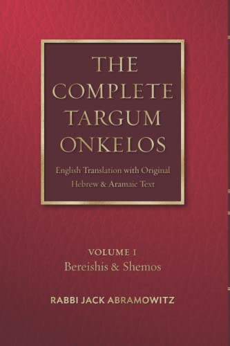 The Complete Targum Onkelos: English Translation with Original Hebrew and Aramaic Text - Volume I