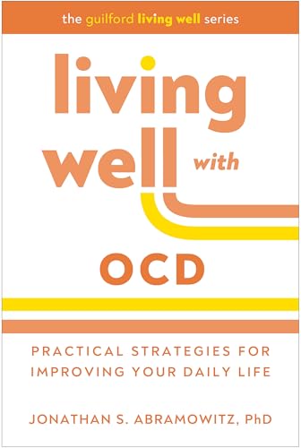 Living Well with Ocd: Practical Strategies for Improving Your Daily Life (The Guilford Living Well) von Guilford Press