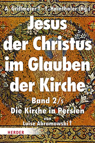 Jesus der Christus im Glauben der Kirche: Die Kirche in Persien (Jesus Christus im Glauben der Kirche)