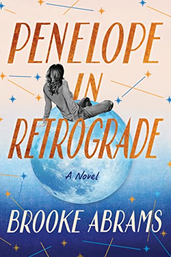 Penelope in Retrograde: A Novel von Lake Union Publishing