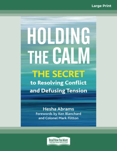 Holding the Calm: The Secret to Resolving Conflict and Defusing Tension von ReadHowYouWant