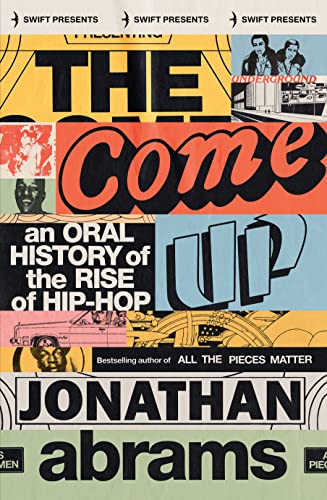 The Come Up: An Oral History of the Rise of Hip-Hop