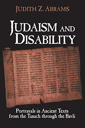 Judaism and Disability: Portrayals in Ancient Texts from the Tanach Through the Bavli