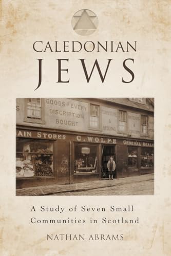 Caledonian Jews: A Study of Seven Small Communities in Scotland