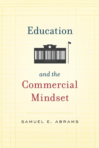 Education and the Commercial Mindset von Harvard University Press
