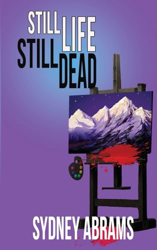 Still Life, Still Dead (An Arts and Crafts Mystery, Band 1) von The Wild Rose Press