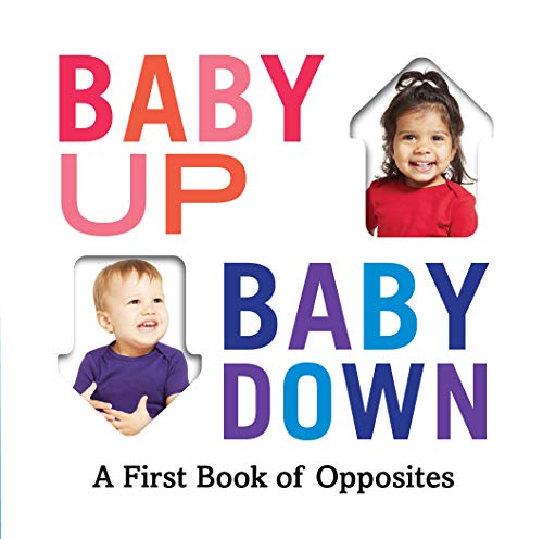 Baby Up, Baby Down: A First Book of Opposites: 1