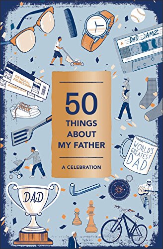 50 Things About My Father (Fill-in Gift Book): A Celebration von Abrams Publishing