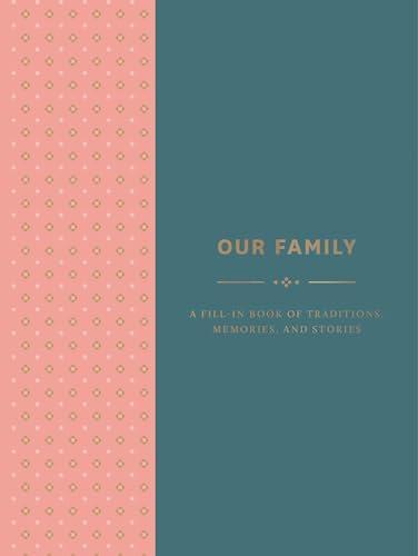 Our Family: A Fill-in Book of Traditions, Memories, and Stories: A Fill-in Book of Traditions, Memories, and Stories von Abrams & Chronicle / Abrams Noterie