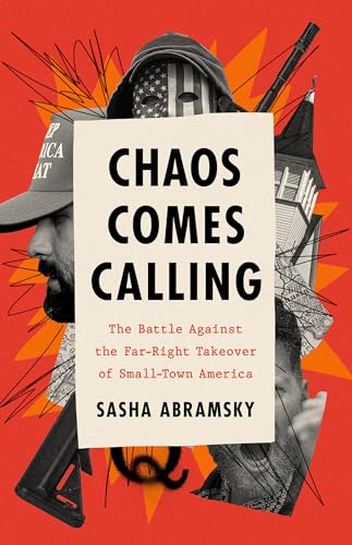 Chaos Comes Calling: The Battle Against the Far-Right Takeover of Small-Town America von Bold Type Books