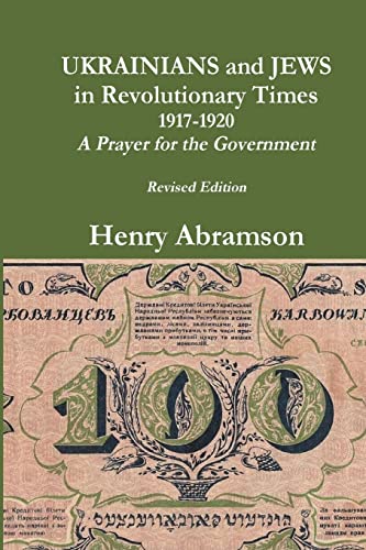 Ukrainians and Jews in Revolutionary Times, 1917-1920: A Prayer for the Government von Createspace Independent Publishing Platform