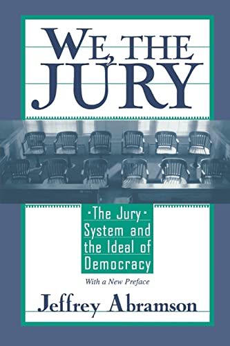 We, the Jury: The Jury System and the Ideal of Democracy, With a New Preface von Harvard University Press