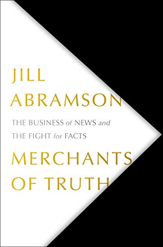 Merchants of Truth: The Business of News and the Fight for Facts